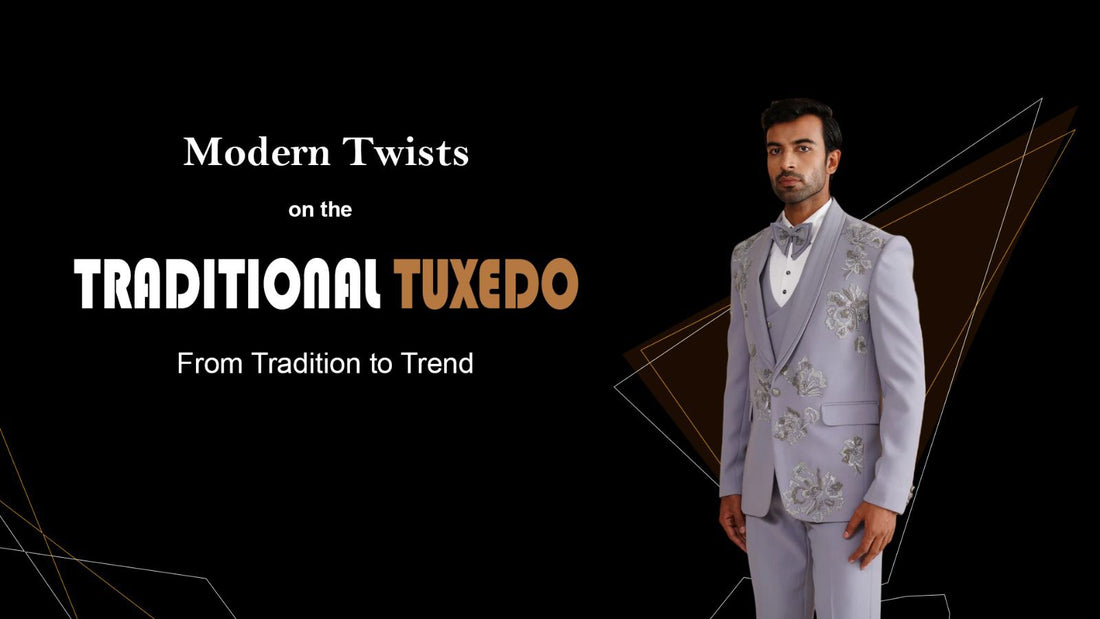 From Tradition to Trend: Modern Twists on the Traditional Tuxedo