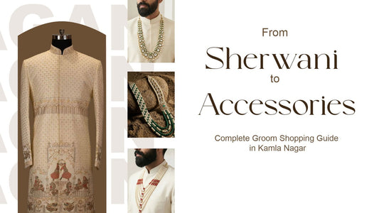 Complete Groom Shopping Guide in Kamla Nagar: From Sherwani to Accessories