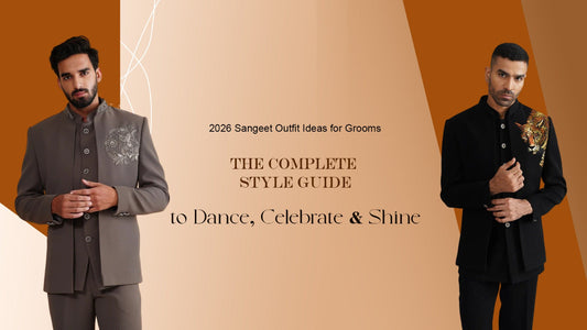 2026 Sangeet Outfit Ideas for Grooms: The Complete Style Guide to Dance, Celebrate & Shine