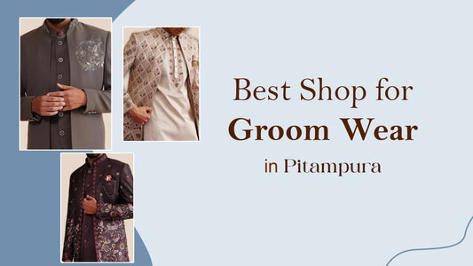 Best Shop for Groom Wear in Pitampura