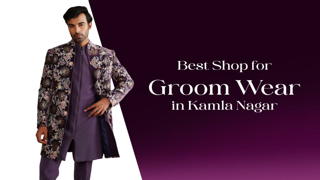 Best Shop for Groom Wear in Kamla Nagar