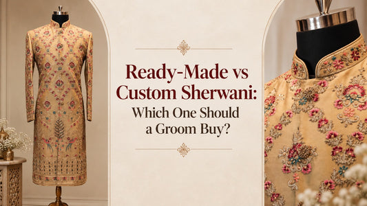 Ready-Made vs Custom Sherwani: Which One Should a Groom Buy?